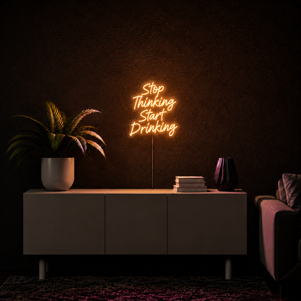 Stop Thinking Start Drinking - Neon LED