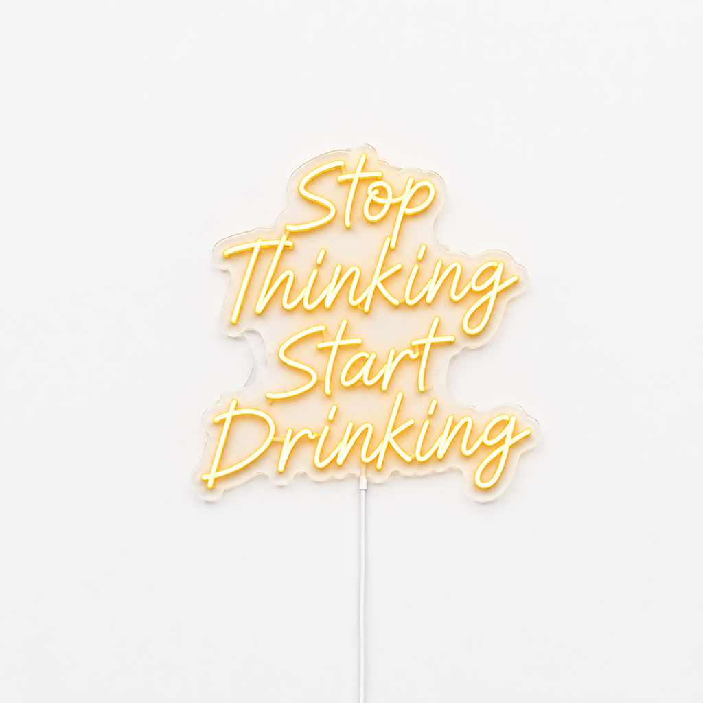 Stop Thinking Start Drinking - Neon LED