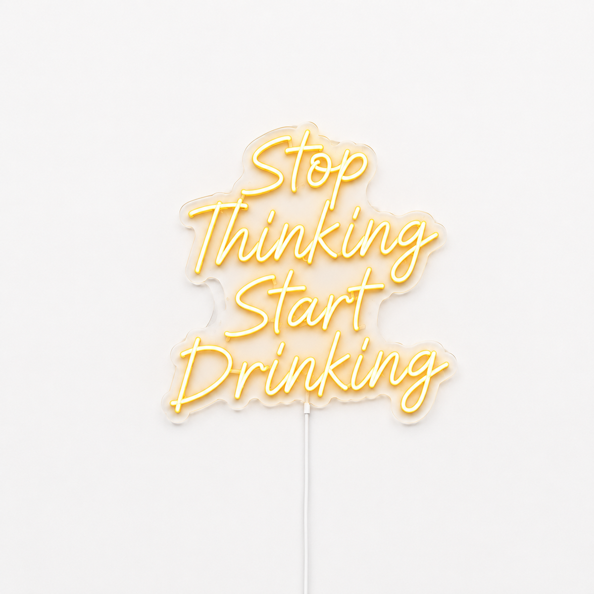 Stop Thinking Start Drinking - Neon LED